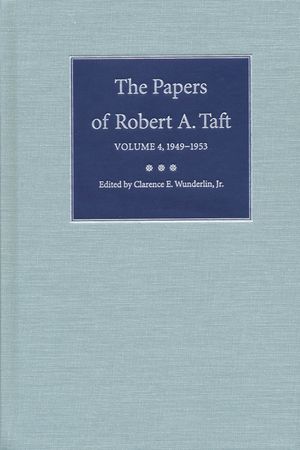 The Papers of Robert A. Taft, Volume 4: 1949-1953 image number 0