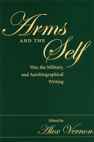 Arms and the Self: War, the Military, and Autobiographical Writing image number 0