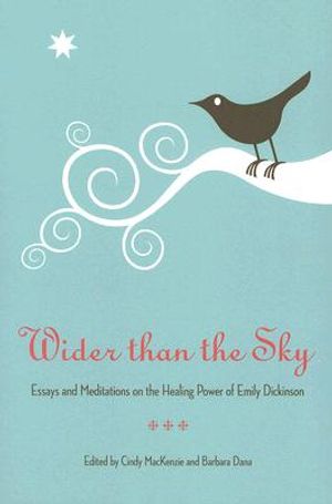 Wider Than the Sky: Essays and Meditations on the Healing Power of Emily Dickinson image number 0