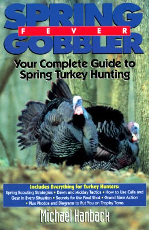 Spring Gobbler Fever: Your Compelte Guide to Spring Turkey Hunting image number 0