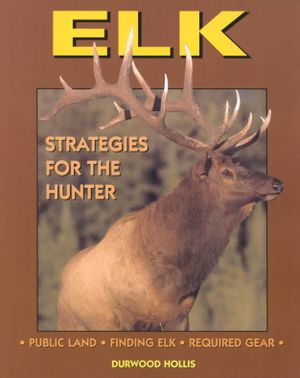 Elk: Strategies for the Hunter image number 0