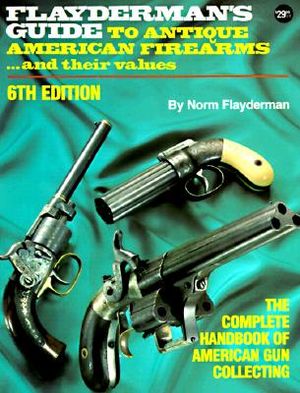 Flayderman's Guide to Antique American Firearms, and Their Values image number 0