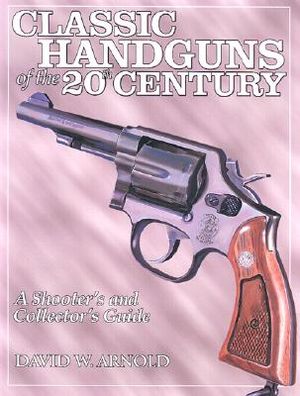 Classic Handguns of the 20th Century image number 0