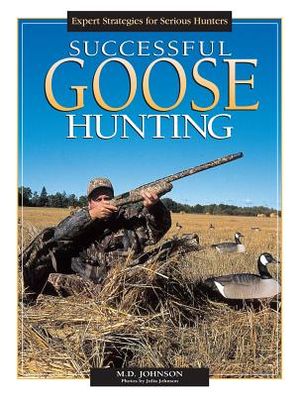 Successful Goose Hunting: Expert Strategies for Serious Hunters image number 0