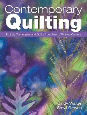 Contemporary Quilting: Exciting Techniques and Quilts from Award-Winning Quilters image number 0
