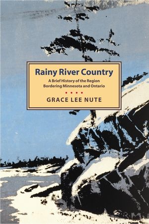 Rainy River Country: A Brief History of the Region Bordering Minnesota and Ontario image number 0