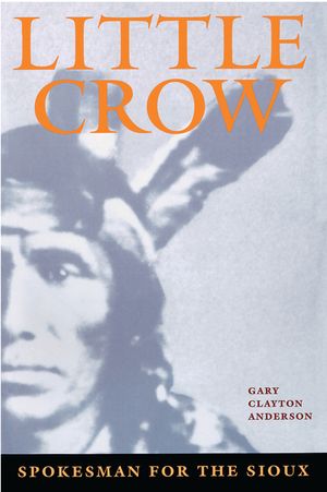Little Crow: Spokesman for the Sioux image number 0