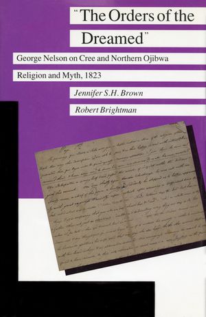 The Orders of the Dreamed: George Nelson on Cree and Northern Ojibwa Religion and Myth, 1823 image number 0