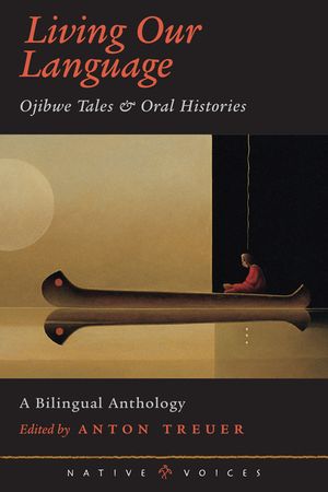 Living Our Language: Ojibwe Tales and Oral Histories image number 0