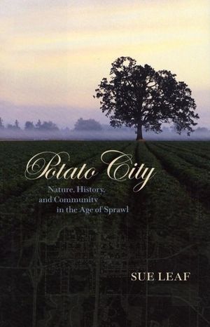 Potato City: Nature, History, and Community in the Age of Sprawl image number 0