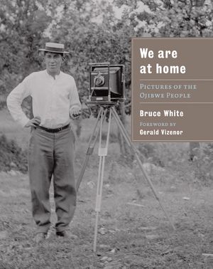 We Are at Home: Pictures of the Ojibwe People image number 0