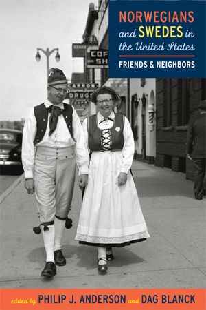 Norwegians and Swedes in the United States: Friends and Neighbors image number 0