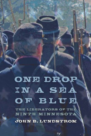 One Drop in a Sea of Blue: The Liberators of the Ninth Minnesota image number 0