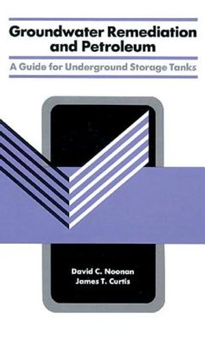 Groundwater Remediation and Petroleum: A Guide for Underground Storage Tanks image number 0