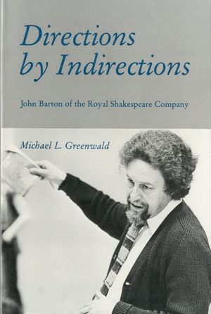 Directions Indirections: John Barton of the Royal Shakespeare Company image number 0