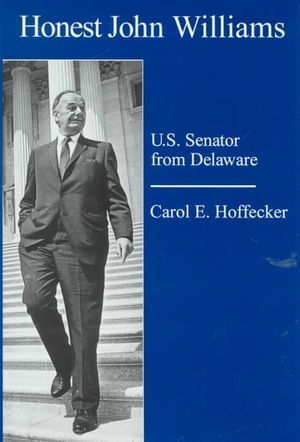 Honest John Williams: U.S. Senator from Delaware image number 0