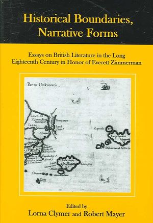 Historical Boundaries, Narrative Forms: Essays on British Literature in the Long Eighteenth Century in Honor of Everett Zimmerman image number 0
