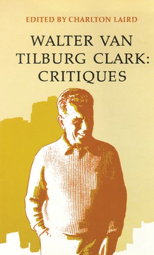 Walter Van Tilberg Clark: Critiques image number 0