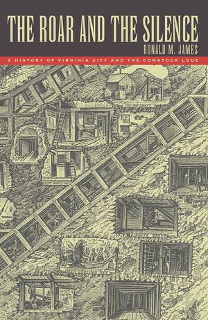 The Roar and the Silence: A History of Virginia City and the Comstock Lode image number 0