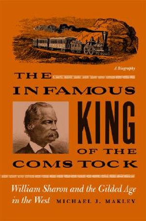The Infamous King of the Comstock: William Sharon and the Gilded Age in the West image number 0