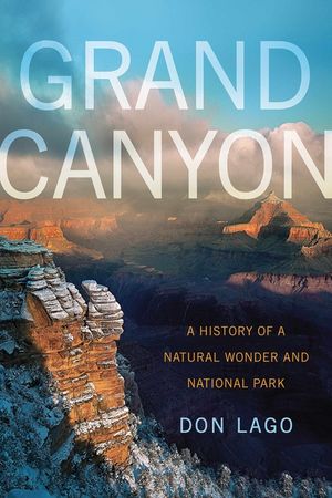 Grand Canyon: A History of a Natural Wonder and National Park image number 0