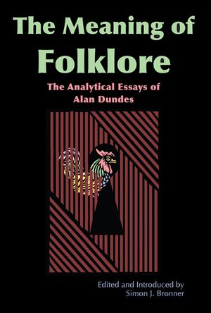 The Meaning of Folklore: The Analytical Essays of Alan Dundes image number 0