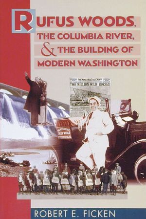Rufus Woods, the Columbia River, and the Building of Modern Washington image number 0