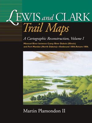 Lewis and Clark Trail Maps VI: Missouri River Between Camp River DuBois (Illinois) and Fort Mandan (North Dakota)-Outbound 1804; Return 1806 image number 0