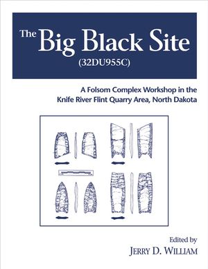 The Big Black Site: A Folsom Complex Workshop in the Knife River Flint Quarry Area, North Dakota image number 0