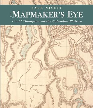 The Mapmaker's Eye: David Thompson on the Columbia Plateau image number 0
