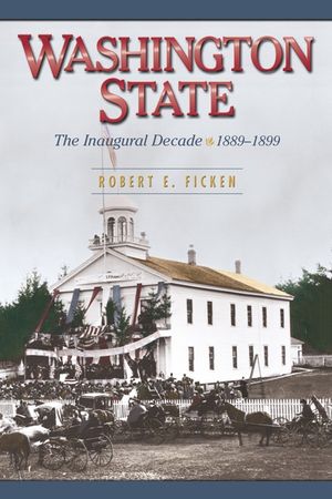 Washington State: The Inaugural Decade, 1889-1899 image number 0