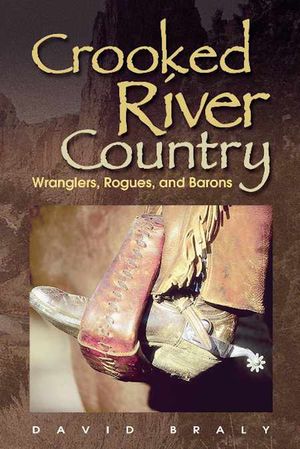 Crooked River Country: Wranglers, Rogues, and Barons image number 0