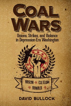 Coal Wars: Unions, Strikes, and Violence in Depression-Era Central Washington image number 0