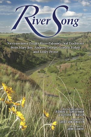 River Song: Naxiyamt'ama (Snake River-Palouse) Oral Traditions from Mary Jim, Andrew George, Gordon Fisher, and Emily Peone image number 0