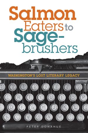 Salmon Eaters to Sagebrushers: Washington's Lost Literary Legacy image number 0
