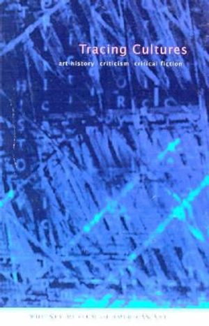 Tracing Cultures: Art History, Criticism, Critical Fiction image number 0