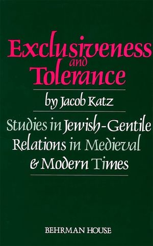 Exclusiveness and Tolerance: Studies in Jewish-Gentile Relations in Medieval and Modern Times image number 0