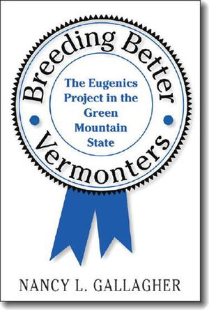 Breeding Better Vermonters: The Eugenics Project in the Green Mountain State image number 0