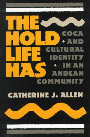The Hold Life Has: Coca and Cultural Identity in an Andean Community image number 0