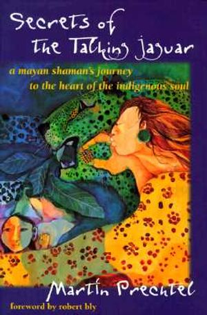 Secrets of the Talking Jaguar: A Mayan Shaman's Journey to the Heart of the Indigenous Soul image number 0