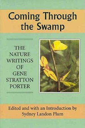 Coming Through the Swamp: The Nature Writing of Gene Stratton Porter image number 0