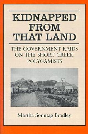 Kidnapped from That Land: The Government Raids on the Short Creek Polygamists image number 0