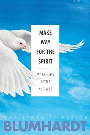 Make Way for the Spirit: My Father's Battle and Mine image number 0