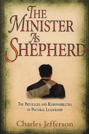 The Minister as Shepherd: The Privileges and Responsibilities of Pastoral Leadership image number 0