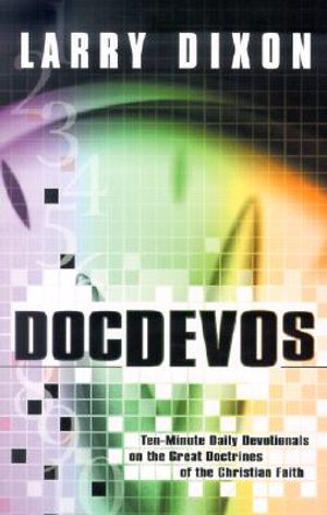 DocDEVOs: Ten-Minute Daily Devotionals on the Great Doctrines of the Christain Faith image number 0