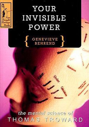 Your Invisible Power: A Presentation of the Mental Science of Thomas Troward image number 0