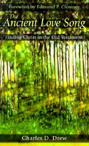 The Ancient Love Song: Finding Christ in the Old Testament image number 0