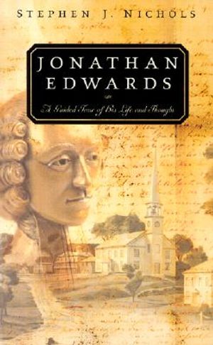 Jonathan Edwards: A Guided Tour of His Life and Thought image number 0