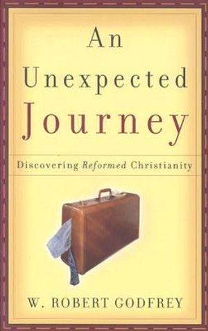 An Unexpected Journey: Discovering Reformed Christianity image number 0
