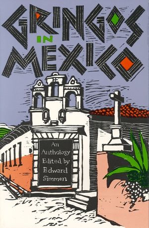Gringos in Mexico: One Hundred Years of Mexico in the American Short Story image number 0